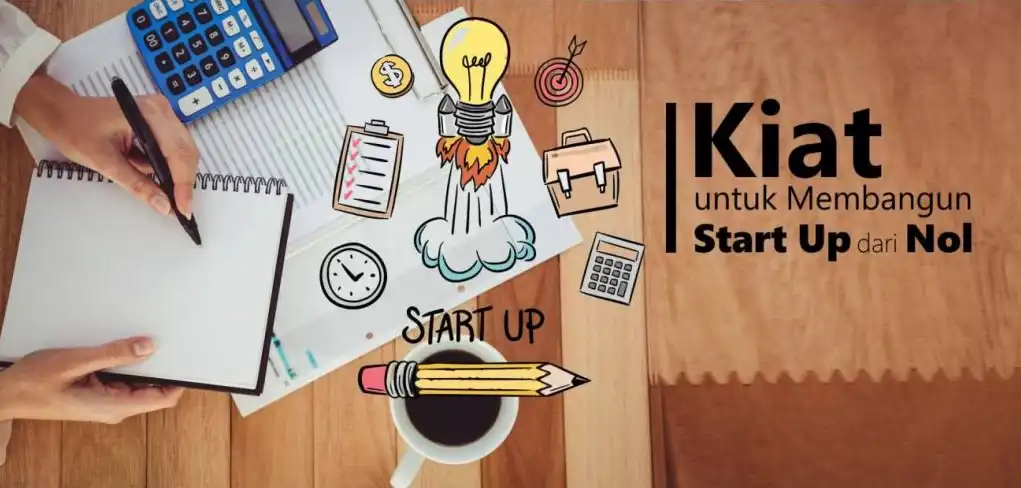 Ada Rencana Dirikan Start Up? 7 Kiat untuk Membangun Start Up dari Nol