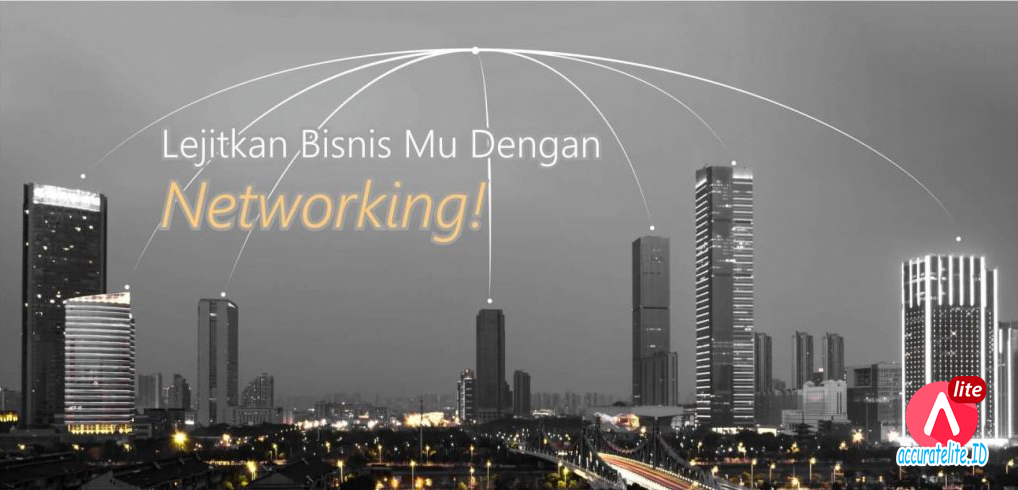 Abaikan Salah Kaprah Networking, Lejitkan Bisnis Mu Dengan Networking! 1