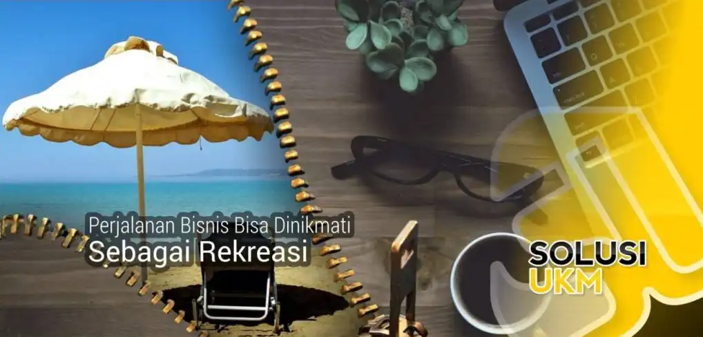 Bleisure Ketika Perjalanan Bisnis Bisa Dinikmati Sebagai Rekreasi