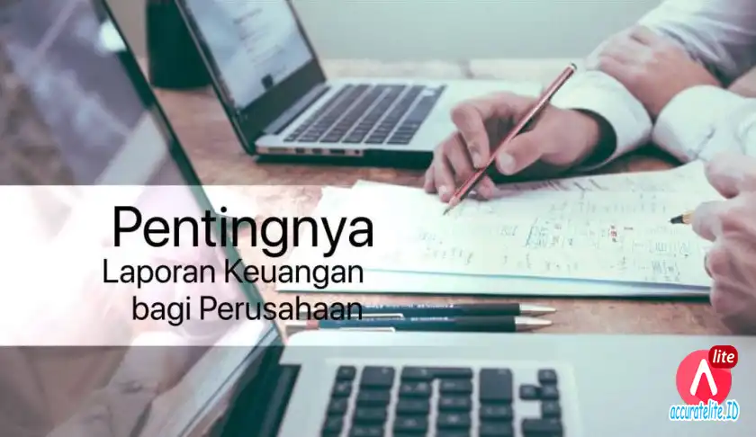 8 Alasan Pentingnya Laporan Keuangan bagi Perusahaan dan Bisnis